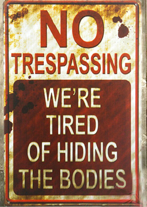 1-pc No Trespassing We're Tired of Hiding the Bodies Funny Metal Sign