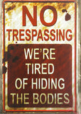 1-pc No Trespassing We're Tired of Hiding the Bodies Funny Metal Sign
