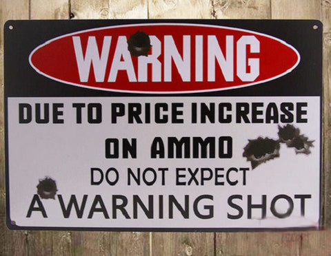 1-pc Warning Due To Price InCrease on Ammo Do Not A Expect A Warning Shot